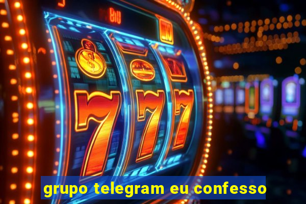 grupo telegram eu confesso